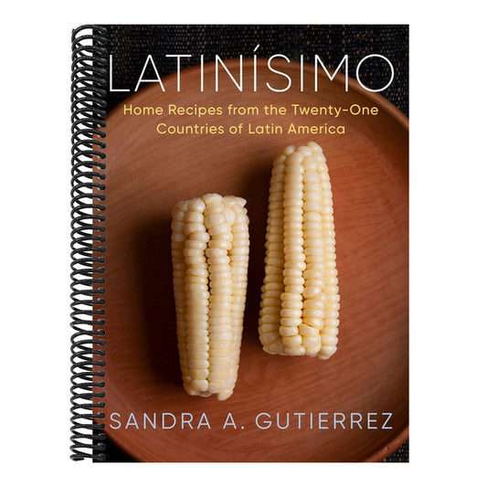 Latinísimo: Home Recipes from the Twenty-One Countries of Latin America: A Cookbook