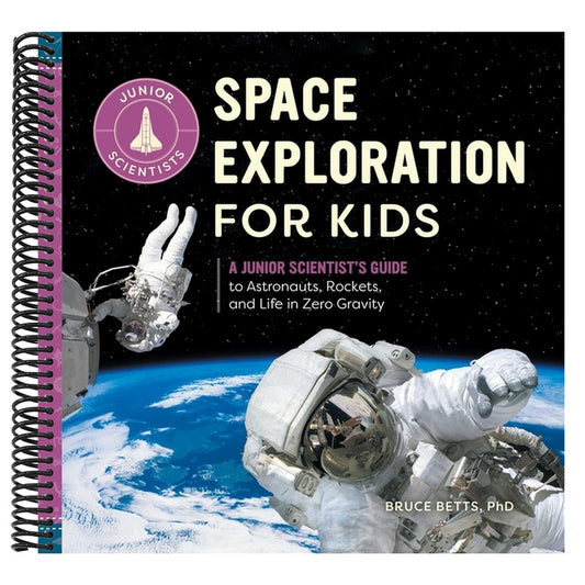 Space Exploration for Kids: A Junior Scientist's Guide to Astronauts, Rockets, and Life in Zero Gravity