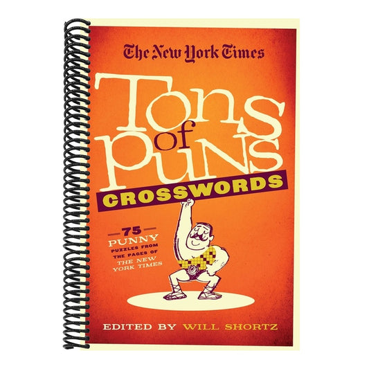 The New York Times Tons of Puns Crosswords: 75 Punny Puzzles from the Pages of the New York Times
