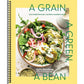A Grain, a Green, a Bean: One Simple Formula, Countless Meatless Meals [A Plant-Based Cookbook] (Spiral Bound)