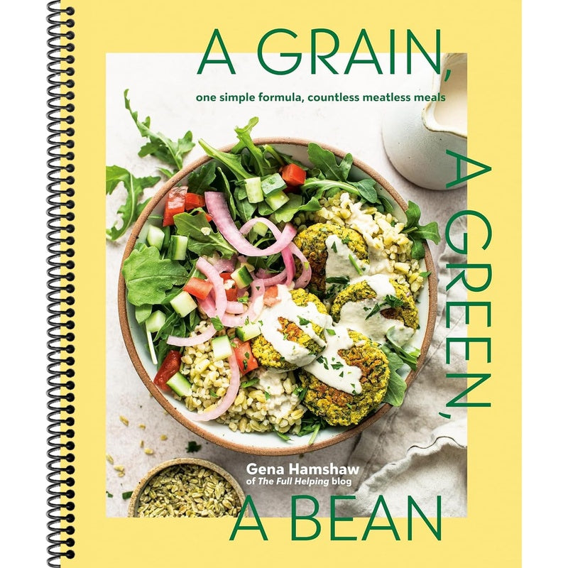 A Grain, a Green, a Bean: One Simple Formula, Countless Meatless Meals [A Plant-Based Cookbook] (Spiral Bound)