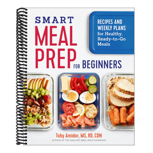 Smart Meal Prep for Beginners: Recipes and Weekly Plans for Healthy, Ready-To-Go Meals (Spiral Bound)