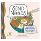 Send Noods: 50 Amazing Noodle Recipes That You Want Right Now