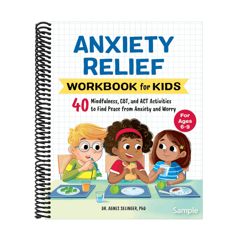 Anxiety Relief Workbook for Kids: 40 Mindfulness, Cbt, and ACT Activities to Find Peace from Anxiety and Worry (Health and Wellness Workbooks for Kids) (Spiral Bound)