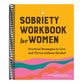 Sobriety Workbook for Women: Practical Strategies to Live and Thrive Without Alcohol