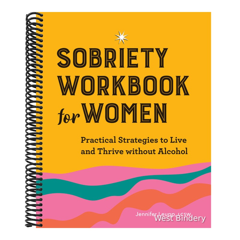Sobriety Workbook for Women: Practical Strategies to Live and Thrive Without Alcohol