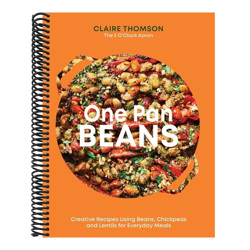 One Pan Beans: Creative Recipes Using Beans, Chickpeas and Lentils for Everyday Meals