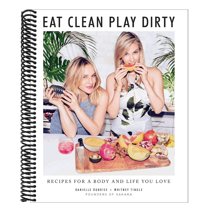 Eat Clean, Play Dirty: Recipes for a Body and Life You Love by the Founders of Sakara Life