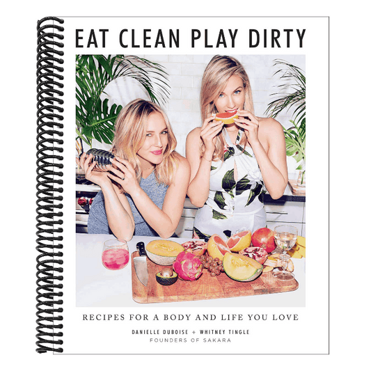 Eat Clean, Play Dirty: Recipes for a Body and Life You Love by the Founders of Sakara Life