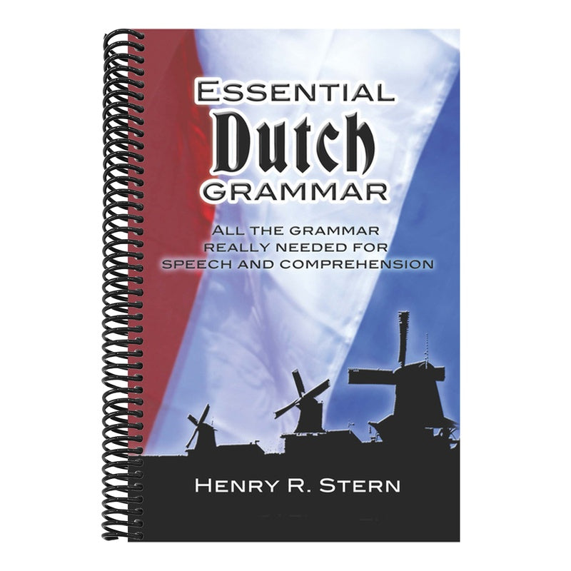Essential Dutch Grammar: All the Grammar Really Needed for Speech and Comprehension