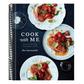 Cook with Me: 150 Recipes for the Home Cook: A Cookbook