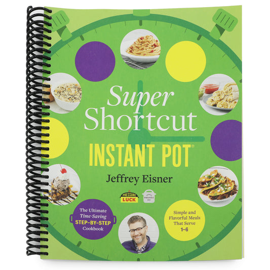Super Shortcut Instant Pot: The Ultimate Time-Saving Step-By-Step Cookbook (Step-By-Step Instant Pot Cookbooks) (Spiral Bound)