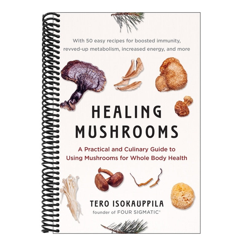Healing Mushrooms: A Practical and Culinary Guide to Using Mushrooms for Whole Body Health