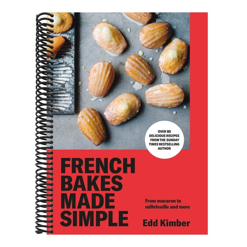 French Bakes Made Simple: From Macaron to Millefeuille and More