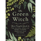 The Green Witch: Your Complete Guide to the Natural Magic of Herbs, Flowers, Essential Oils, and More (Green Witch Witchcraft) (Spiral Bound)
