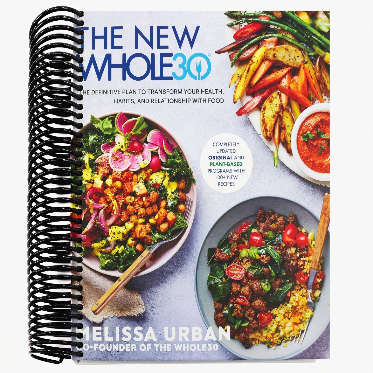 The New Whole30: The Definitive Plan to Transform Your Health, Habits, and Relationship with Food (Spiral Bound)