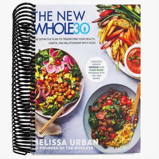 The New Whole30: The Definitive Plan to Transform Your Health, Habits, and Relationship with Food (Spiral Bound)