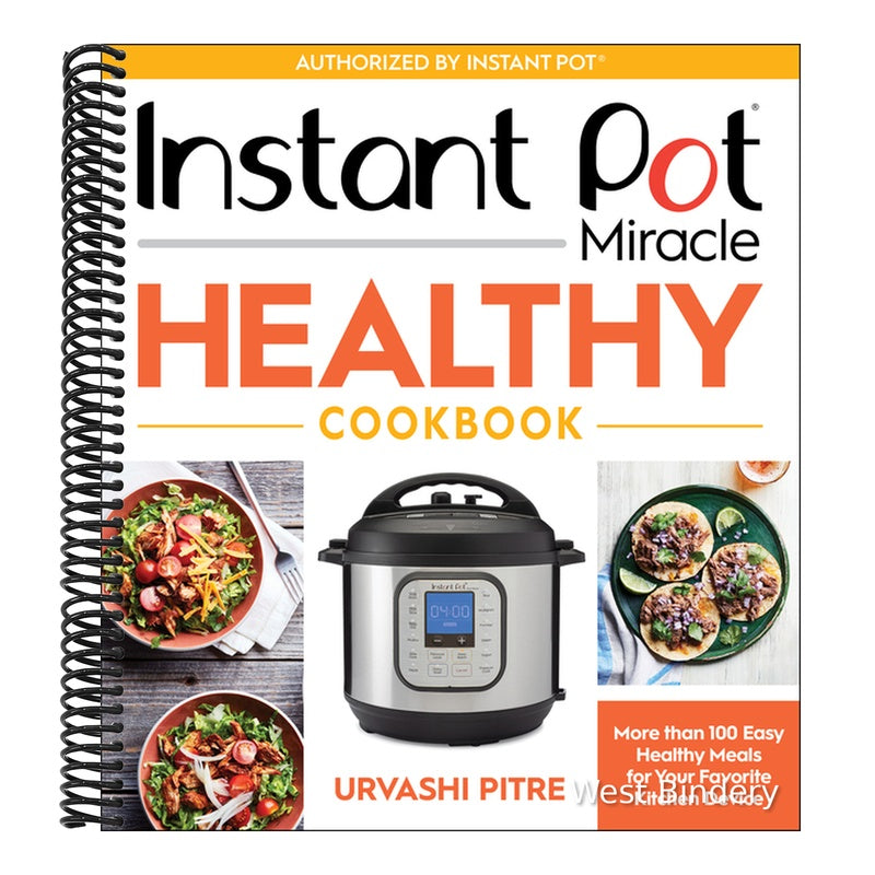 Instant Pot Miracle Healthy Cookbook: More Than 100 Easy Healthy Meals for Your Favorite Kitchen Device