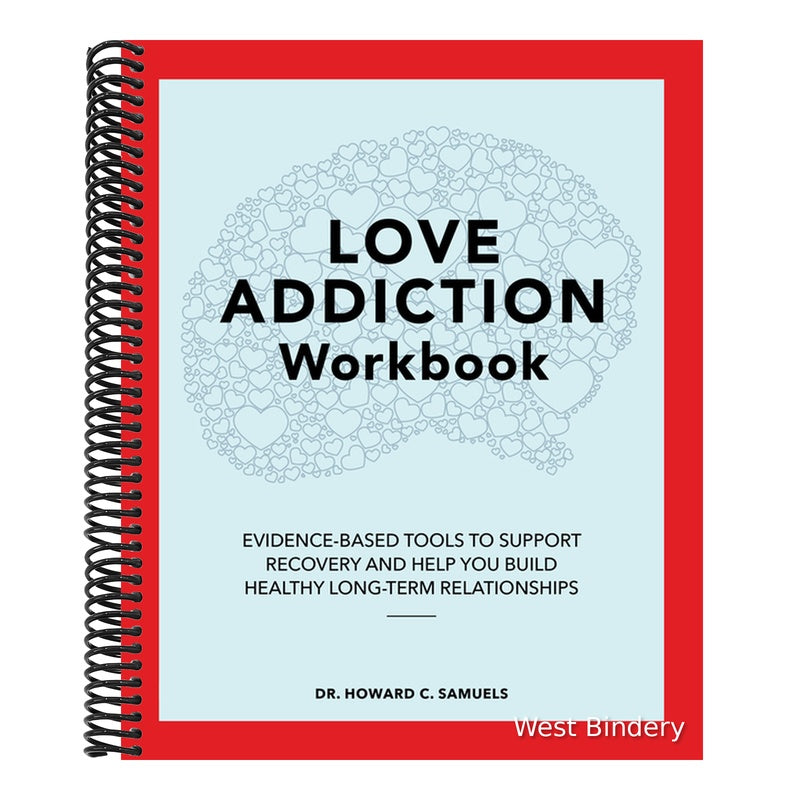 Love Addiction Workbook: Evidence-Based Tools to Support Recovery and Help You Build Healthy Long-Term Relationships