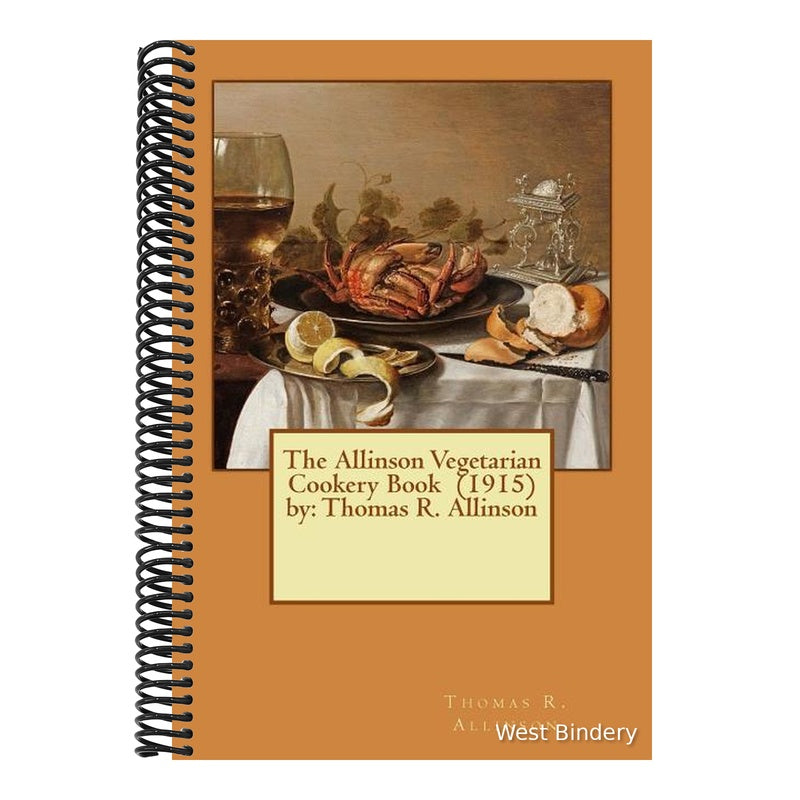 The Allinson Vegetarian Cookery Book (1915) by: Thomas R. Allinson
