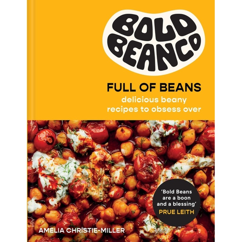 Bold Beans Full of Beans: Delicious Beany Recipes to Obsess Over