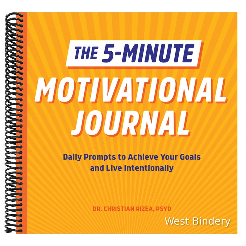 The 5-Minute Motivational Journal: Daily Prompts to Achieve Your Goals and Live Intentionally