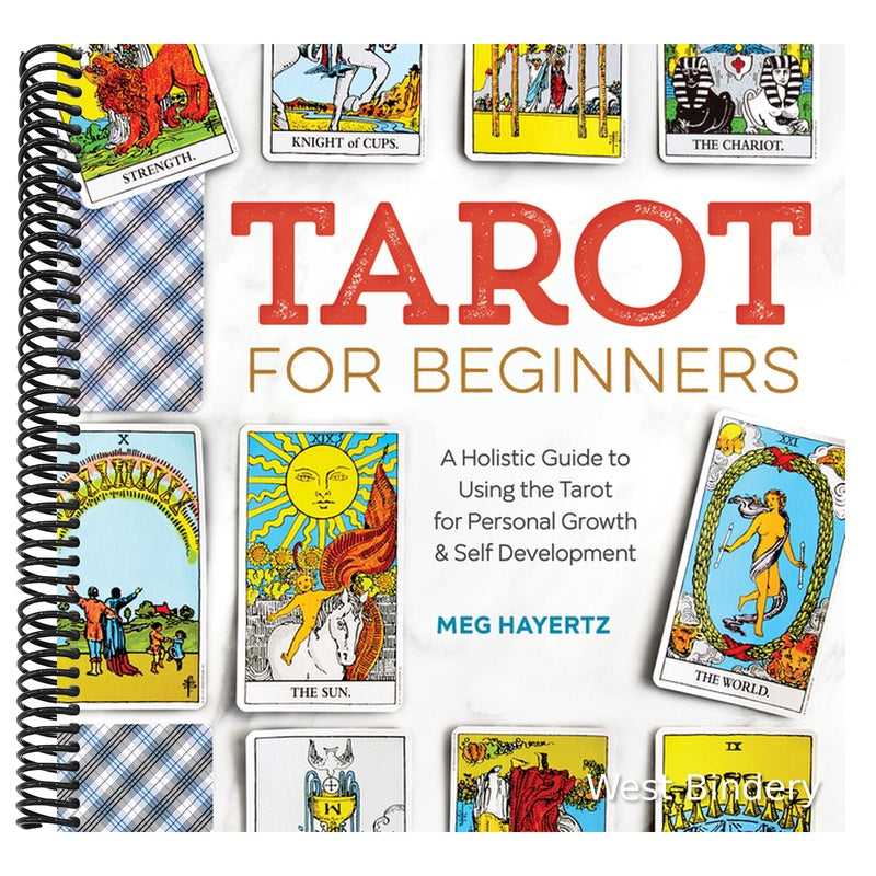 Tarot for Beginners: A Holistic Guide to Using the Tarot for Personal Growth and Self Development