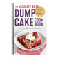 The Absolute Best Dump Cake Cookbook: More Than 60 Tasty Dump Cakes