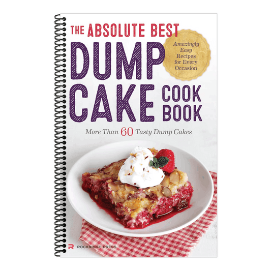 The Absolute Best Dump Cake Cookbook: More Than 60 Tasty Dump Cakes