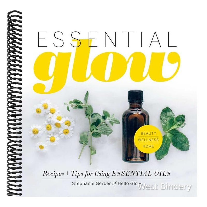 Essential Glow: Recipes & Tips for Using Essential Oils