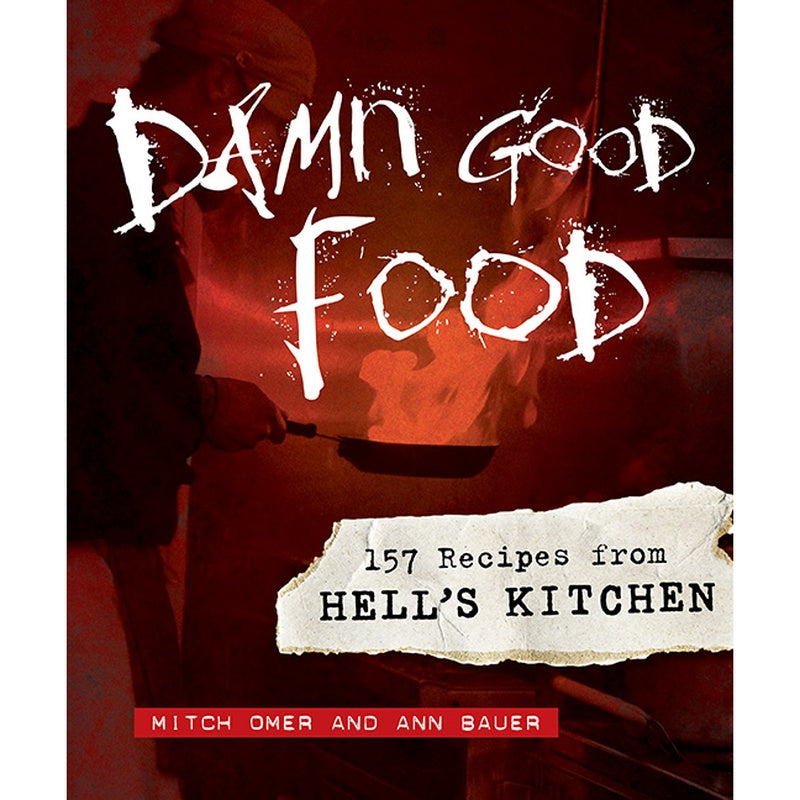 Damn Good Food: 157 Recipes from Hell's Kitchen
