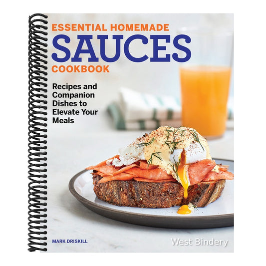 Essential Homemade Sauces Cookbook: Recipes and Companion Dishes to Elevate Your Meals