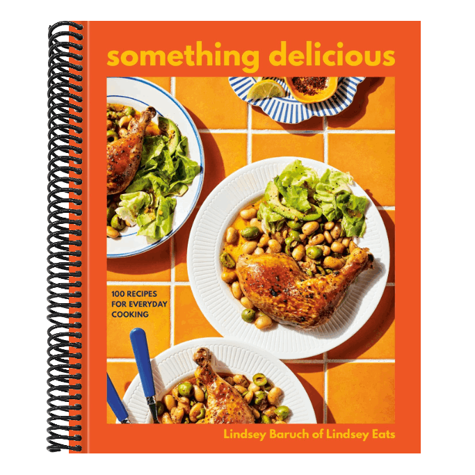 Something Delicious: 100 Recipes for Everyday Cooking [A Cookbook]