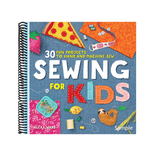 Sewing for Kids: 30 Fun Projects to Hand and Machine Sew (Spiral Bound)