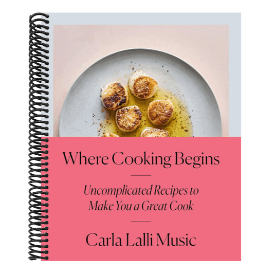 Where Cooking Begins: Uncomplicated Recipes to Make You a Great Cook: A Cookbook