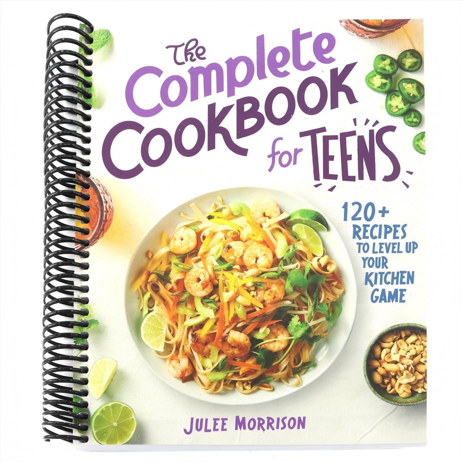 The Complete Cookbook for Teens: 120+ Recipes to Level Up Your Kitchen Game (Spiral Bound)