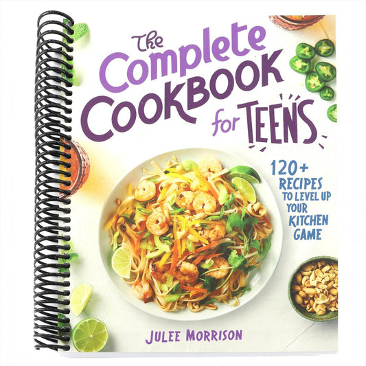 The Complete Cookbook for Teens: 120+ Recipes to Level Up Your Kitchen Game (Spiral Bound)