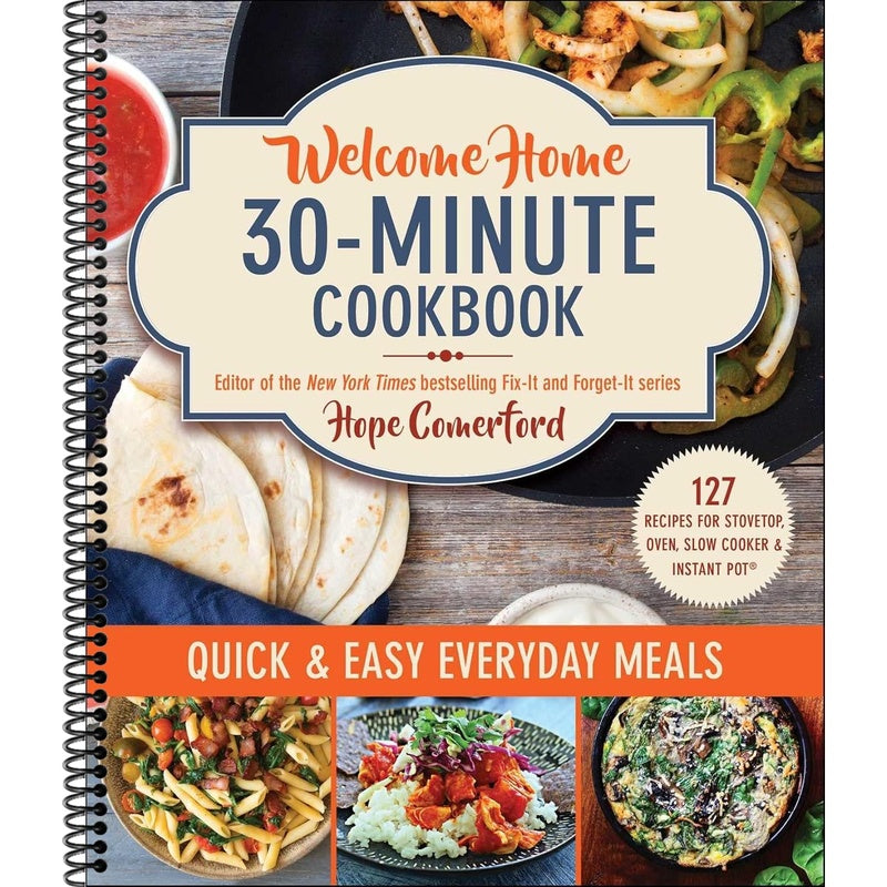 Welcome Home 30-Minute Cookbook: Quick & Easy Everyday Meals (Welcome Home)