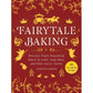Fairytale Baking: Delicious Treats Inspired by Hansel & Gretel, Snow White, and Other Classic Stories