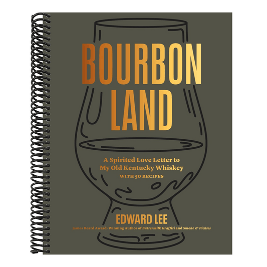 Bourbon Land: A Spirited Love Letter to My Old Kentucky Whiskey, with 50 Recipes