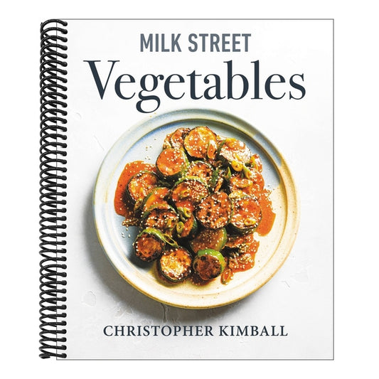 Milk Street Vegetables: 250 Bold, Simple Recipes for Every Season