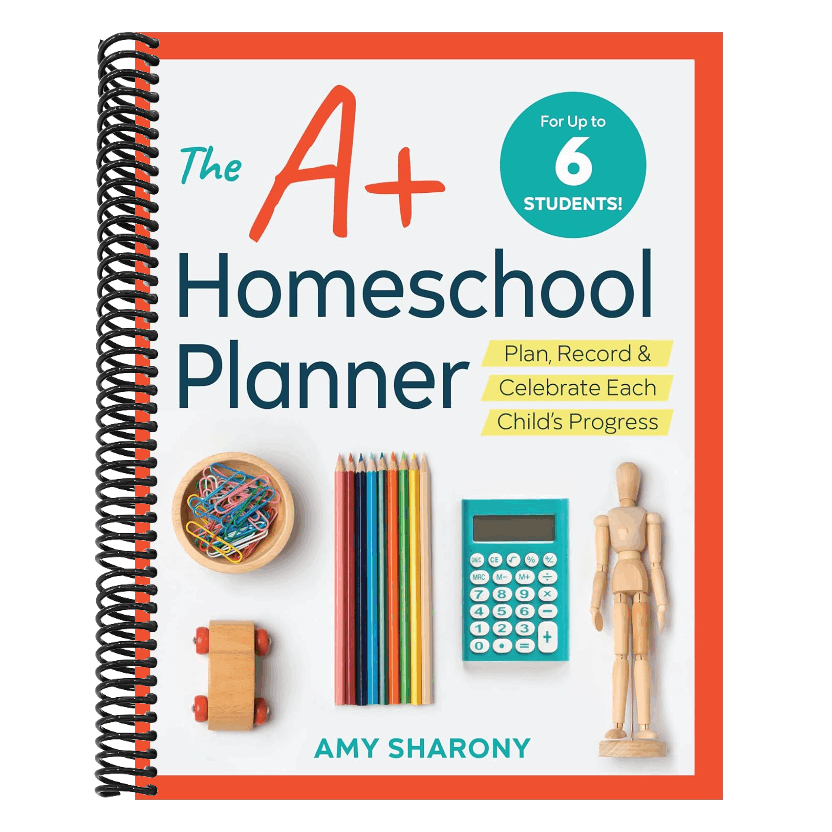 The A+ Homeschool Planner: Plan, Record, and Celebrate Each Child's Progress