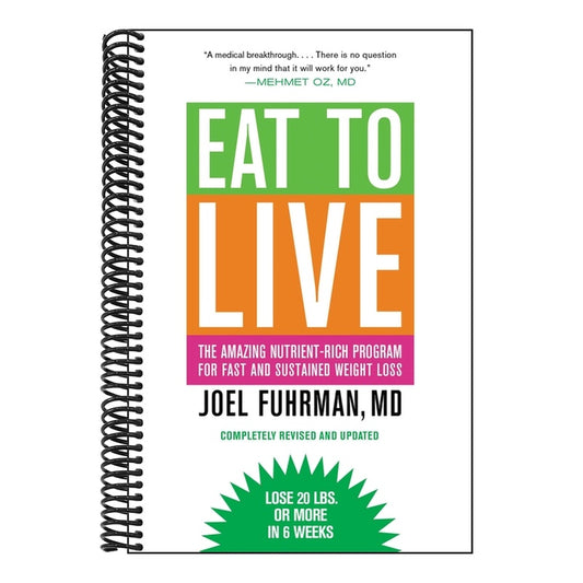 Eat to Live: The Amazing Nutrient-Rich Program for Fast and Sustained Weight Loss, Revised Edition (Revised, Updated)