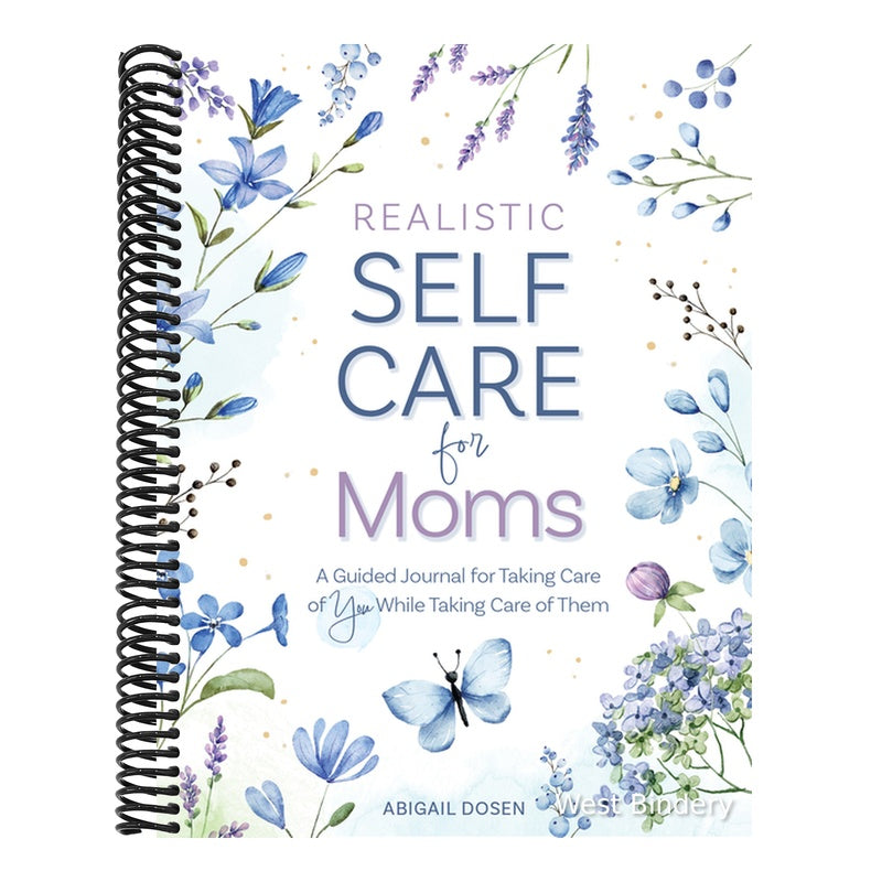 Realistic Self-Care for Moms: A Guided Journal for Taking Care of You While Taking Care of Them