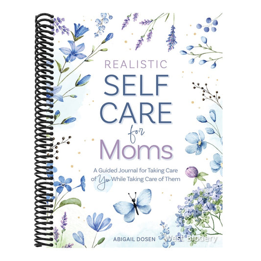 Realistic Self-Care for Moms: A Guided Journal for Taking Care of You While Taking Care of Them