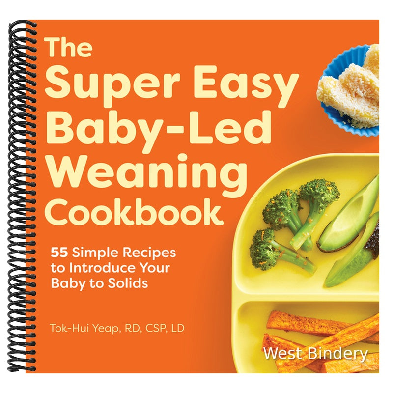 The Super Easy Baby-Led Weaning Cookbook: 55 Simple Recipes to Introduce Your Baby to Solids