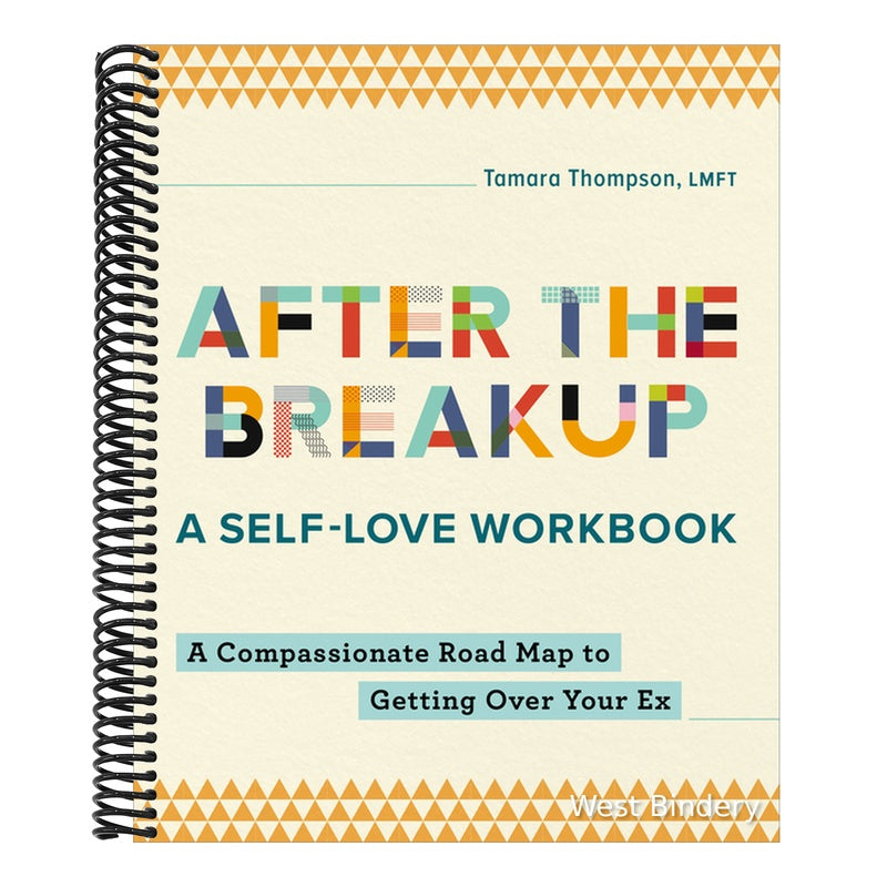 After the Breakup: A Self-Love Workbook: A Compassionate Roadmap to Getting Over Your Ex