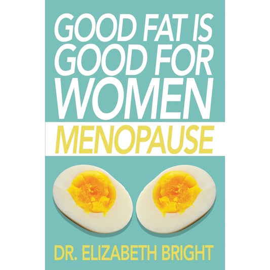 Good Fat is Good for Women: Menopause