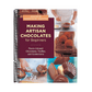Making Artisan Chocolates for Beginners: Flavor-Infused Chocolates, Truffles, and Confections