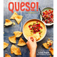 Queso!: Regional Recipes for the World's Favorite Chile-Cheese Dip [A Cookbook]